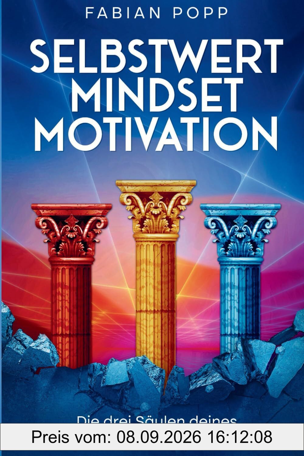 Selbstwert, Mindset & Motivation: Die drei Säulen deines persönlichen Erfolgs!