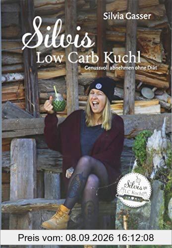 Silvis Low Carb Kuchl: Genussvoll abnehmen ohne Diät