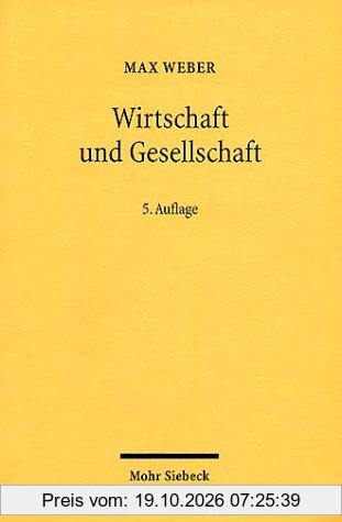 Wirtschaft und Gesellschaft: Grundriß der Verstehenden Soziologie