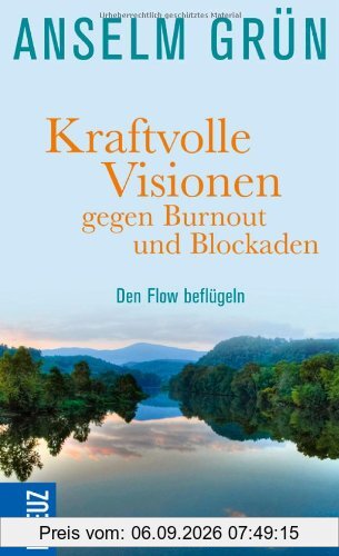 Kraftvolle Visionen gegen Burnout und Blockaden: Den Flow beflügeln