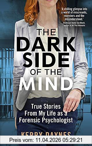 Kerry Daynes The Dark Side Of The Mind, True Stories From My Life As A Forensic Psychologist