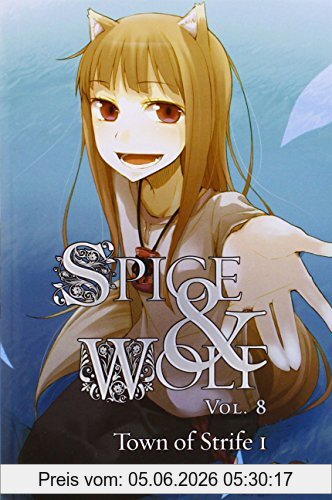 Isuna Hasekura Spice And Wolf, Vol. 8, The Town Of Strife I