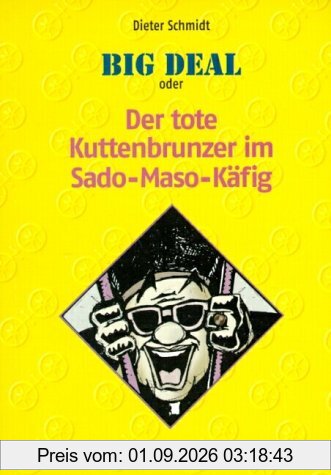 Big Deal oder Der tote Kuttenbrunzer im Sado-Maso-Käfig: Mainzer Kriminalroman aus der Serie: Karl Napp ermittelt