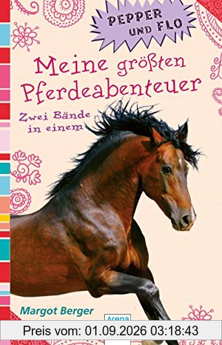 Pepper und Flo. Meine größten Pferdeabenteuer
