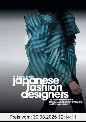 Japanese Fashion Designers: The Work and Influence of Issey Miyake, Yohji Yamamoto and Rei Kawakubo