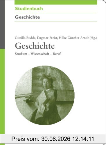 Geschichte: Studium - Wissenschaft - Beruf