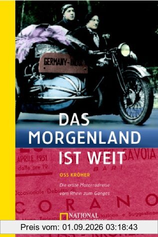 Das Morgenland ist weit. Die erste Motorradreise vom Rhein zum Ganges.