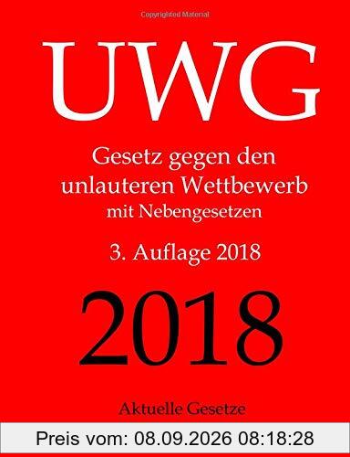 UWG, Gesetz gegen den unlauteren Wettbewerb, Aktuelle Gesetze