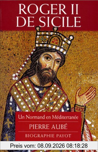 Roger II de Sicile : un Normand en Méditerranée