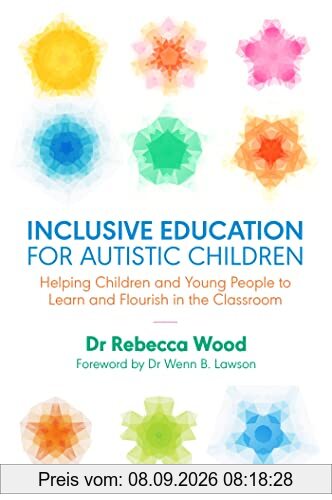 Inclusive Education for Autistic Children: Helping Children and Young People to Learn and Flourish in the Classroom