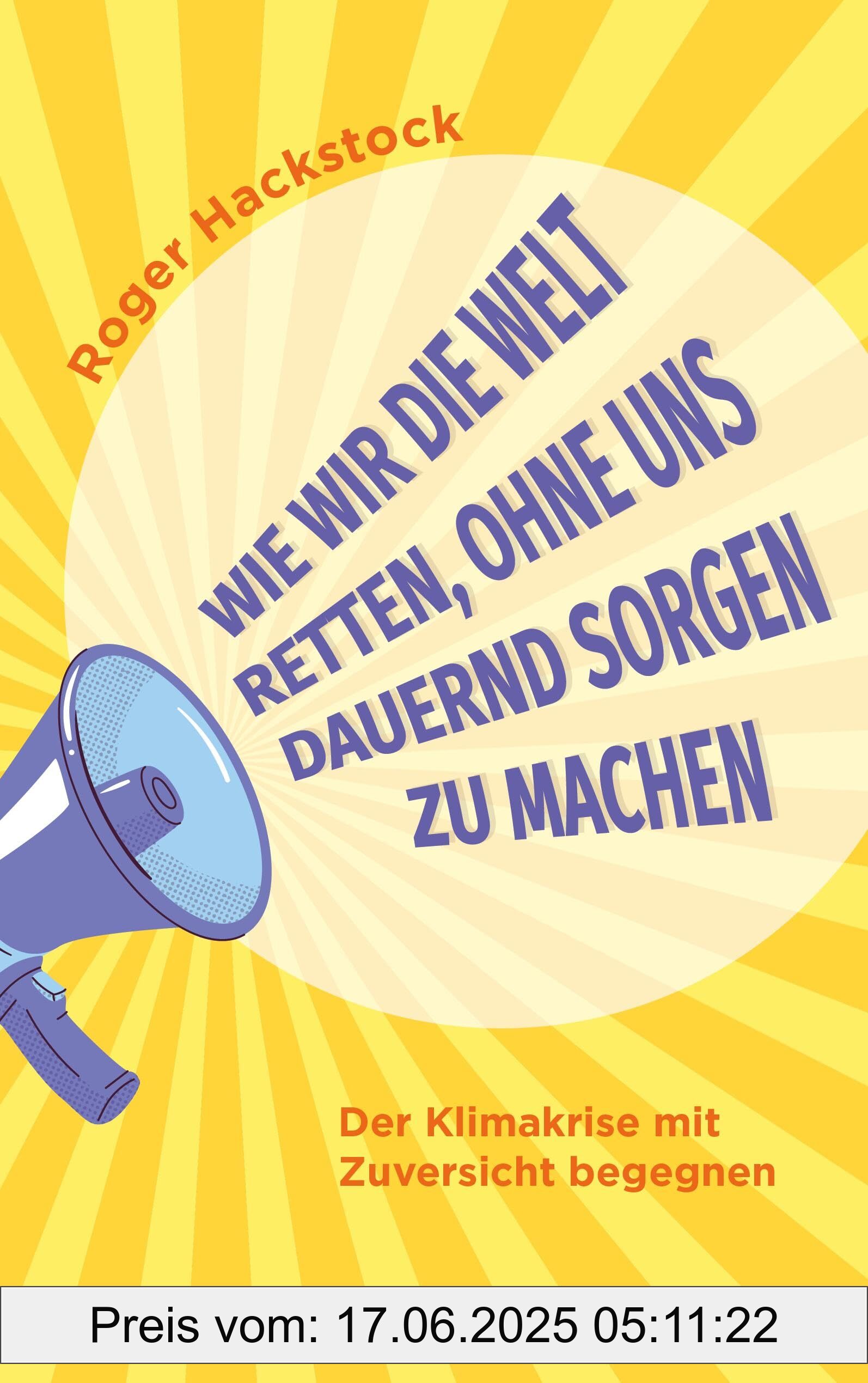 Binding : hardcover, Edition : 1, Label : Wie wir die Welt retten, ohne uns dauernd Sorgen zu machen : Der Klimakrise mit Zuversicht begegnen, medium : hardcover, numberOfPages : 224, publicationDate : 2025-02-26, languages : german, ISBN : 3218014581