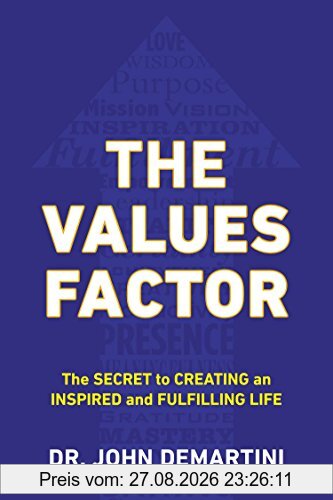 The Values Factor: The Secret to Creating an Inspired and Fulfilling Life