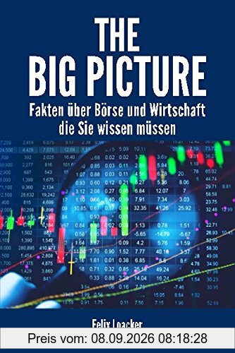 The Big Picture: Fakten über Börse und Wirtschaft die Sie wissen müssen