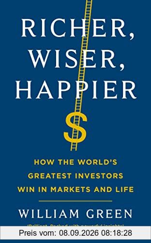 Richer, Wiser, Happier: How the World’s Greatest Investors Win in Markets and Life