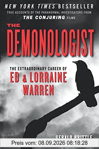 The Demonologist: The Extraordinary Career of Ed and Lorraine Warren (The Paranormal Investigators Featured in the Film "The Conjuring")