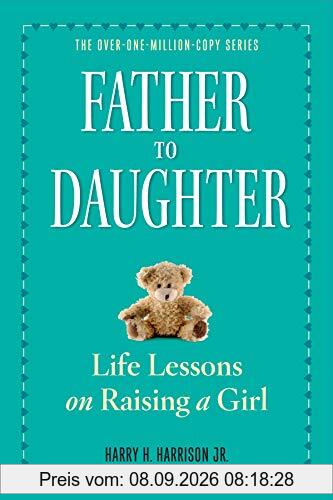 Father to Daughter: Life Lessons on Raising a Girl