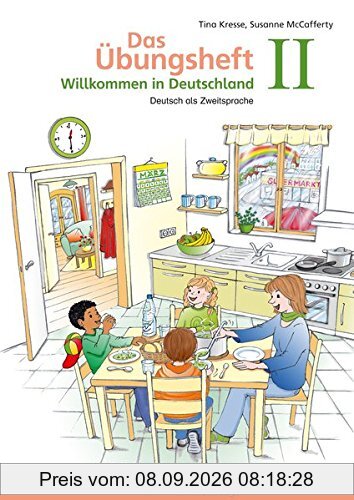 Das Übungsheft - Deutsch als Zweitsprache II: Willkommen in Deutschland