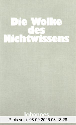 Die Wolke des Nichtwissens: Worin die Seele sich mit Gott vereint