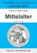 Geschichte, Bd.2, Mittelalter: Stundenskizzen - Tafelbilder - Arbeitsblätter - Folienvorlagen