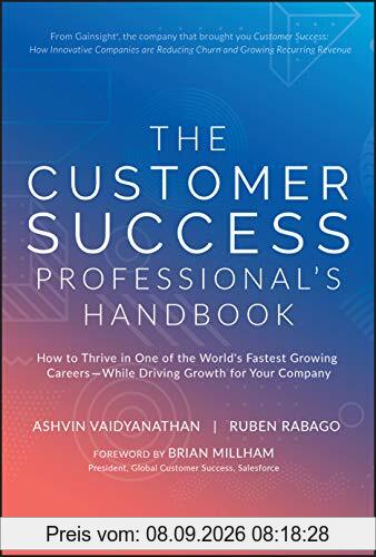 The Customer Success Professional's Handbook: How to Thrive in One of the World's Fastest Growing Careers--While Driving Growth For Your Company