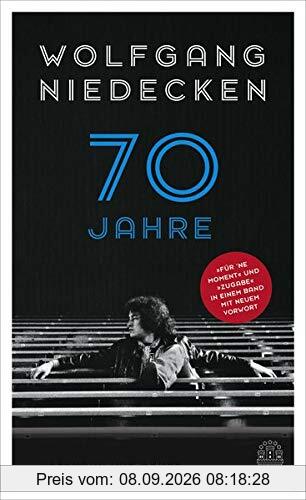70 Jahre Niedecken: Für 'ne Moment und Zugabe in einem Band - mit neuem Vorwort, zahlreichen Abbildungen und kompletter Diskographie