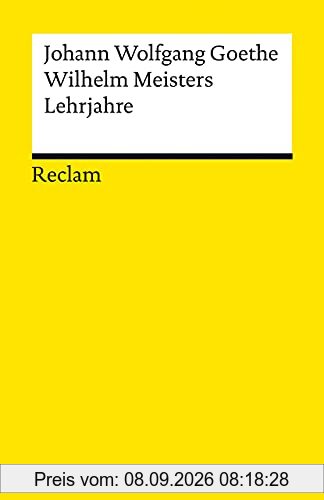 Wilhelm Meisters Lehrjahre: Ein Roman (Reclams Universal-Bibliothek)
