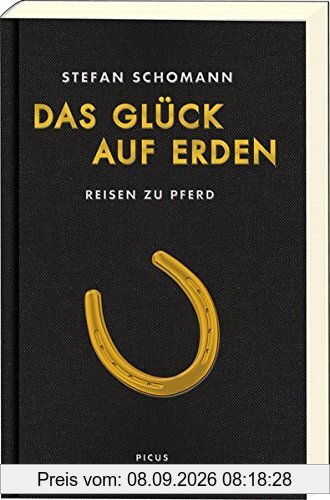 Das Glück auf Erden: Reisen zu Pferd