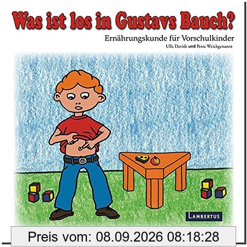 Was ist los in Gustavs Bauch?: Ernährungskunde für Kinder