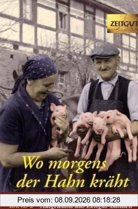 Wo morgens der Hahn kräht 2: Unvergessene Dorfgeschichten 1945 - 1968