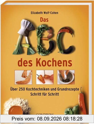 Das ABC des Kochens. Über 250 Kochtechniken und Grundrezepte Schritt für Schritt
