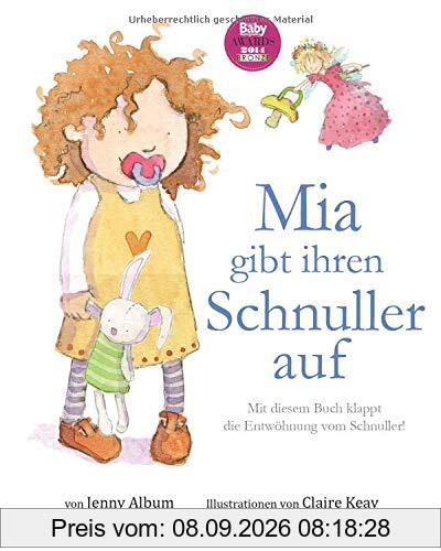 Mia gibt ihren Schnuller auf: Mit diesem Buch klappt die Entwöhnung vom Schnuller!