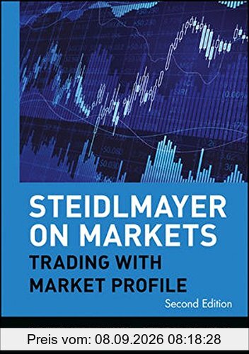 Steidlmayer on Markets: Trading with Market Profile (Wiley Trading Series)