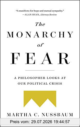 Nussbaum, Martha C. The Monarchy Of Fear, A Philosopher Looks At Our Political Crisis