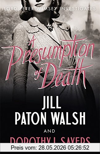 Sayers, Dorothy L. A Presumption Of Death, The New Lord Peter Wimsey Novel