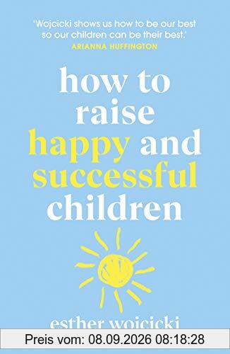 How to Raise Happy and Successful Children