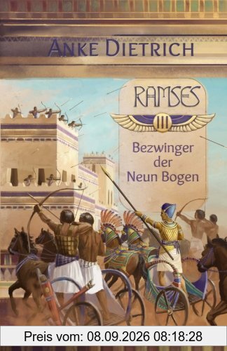 Ramses - Bezwinger der Neun Bogen -: Dritter Teil des Romans aus dem alten Ägypten über Ramses II.