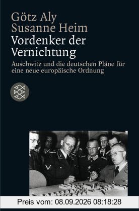 Vordenker der Vernichtung: Auschwitz und die deutschen Pläne für eine neue europäische Ordnung: Auschwitz und die deutschen Pläne für eine neue europäische Ordnung. (Die Zeit des Nationalsozialismus)