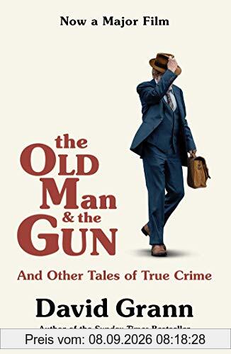 The Old Man and the Gun. Film Tie-In: And Other Tales of True Crime