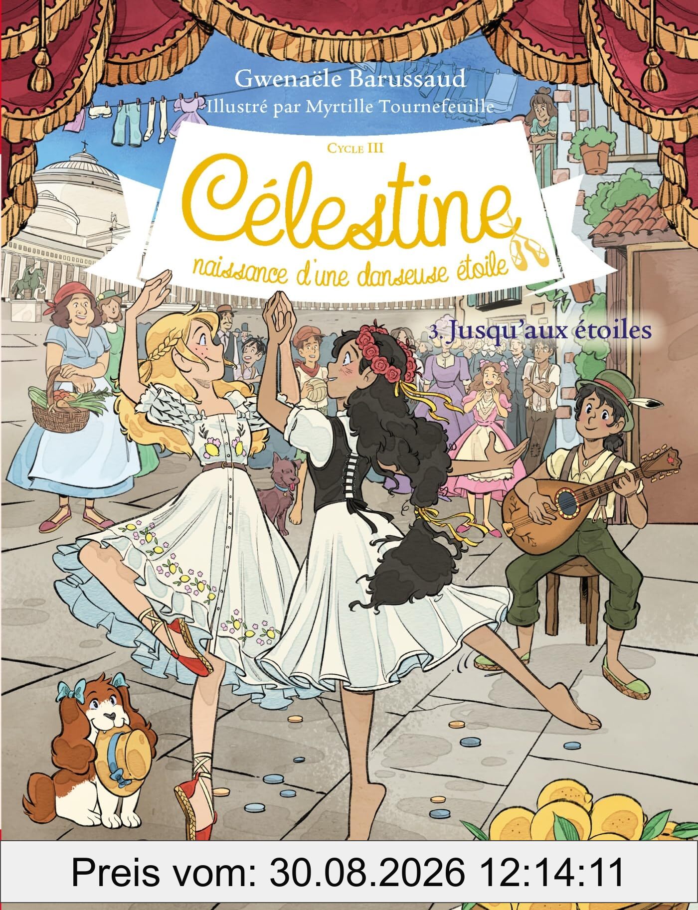 Célestine : cycle 3, naissance d'une danseuse étoile. Vol. 3. Jusqu'aux étoiles