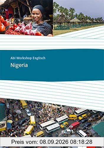 Nigeria: Themenarbeitsheft Klasse 11/12 (G8), Klasse 12/13 (G9) (Abi Workshop Englisch)