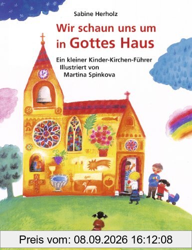 Wir schaun uns um in Gottes Haus: Ein kleiner Kinder-Kirchen-Führer