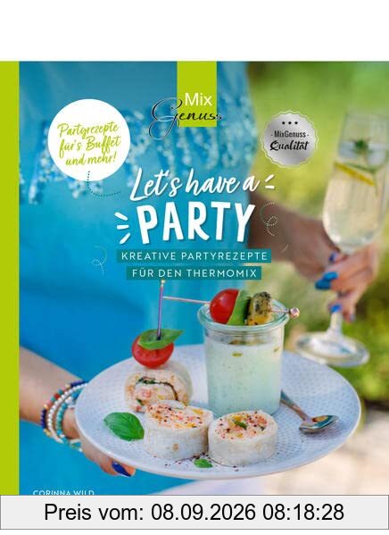 Let's have a PARTY: Kreative Partyrezepte für den Thermomix