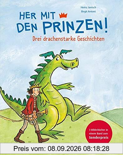 Her mit den Prinzen!: Drei Prinzengeschichten in einem Sammelband