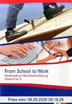 From School to Work: Workbook zur Berufsorientierung Klassen 8 bis 10