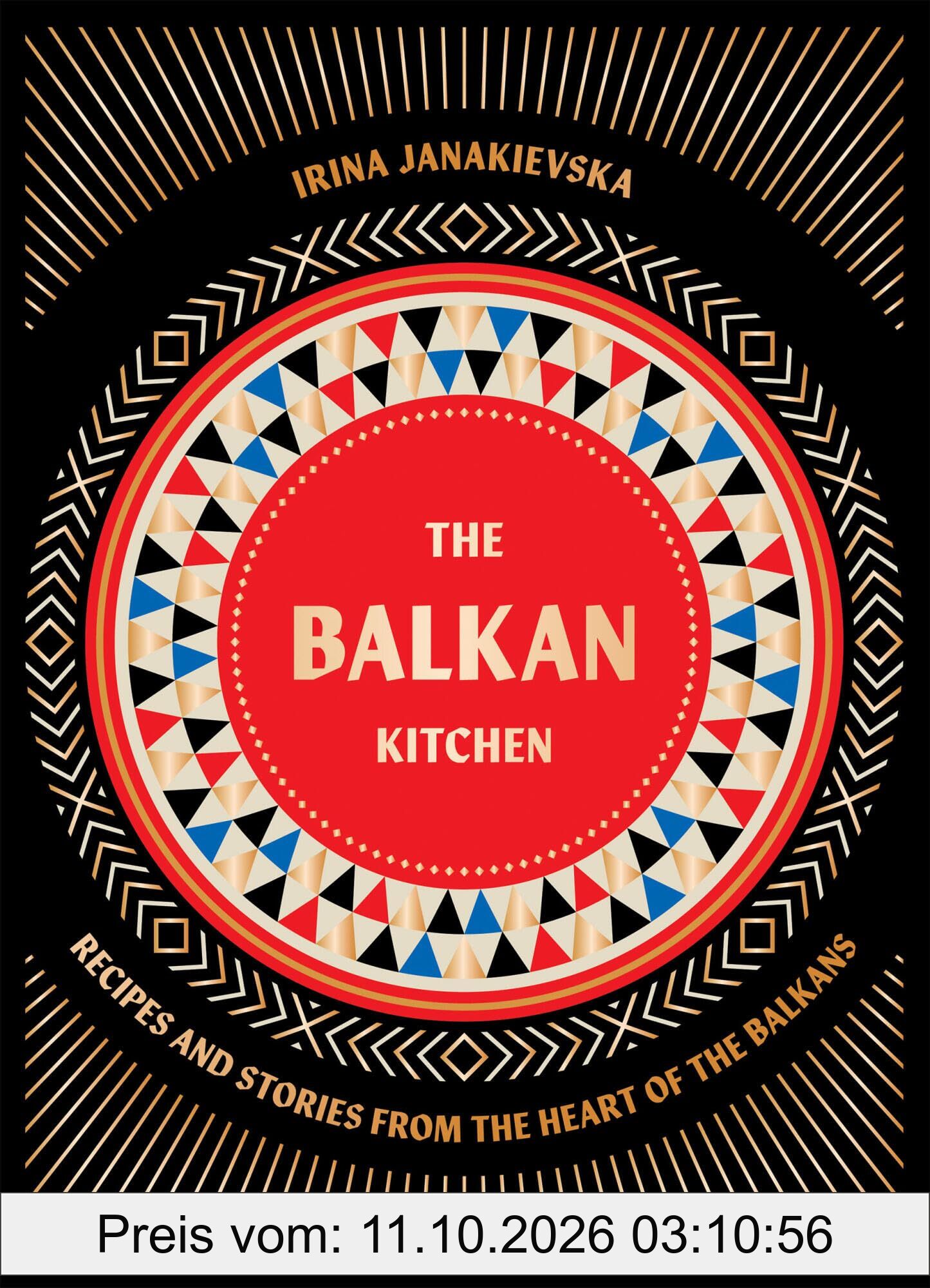 Balkan Kitchen: Delicious Recipes from the Heart of the Balkans
