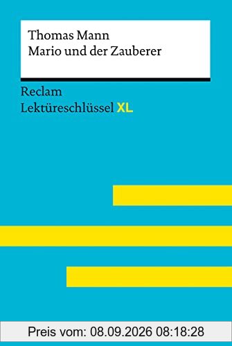 Mario und der Zauberer von Thomas Mann: Lektüreschlüssel mit Inhaltsangabe, Interpretation, Prüfungsaufgaben mit Lösungen, Lernglossar. (Reclam Lektüreschlüssel XL)