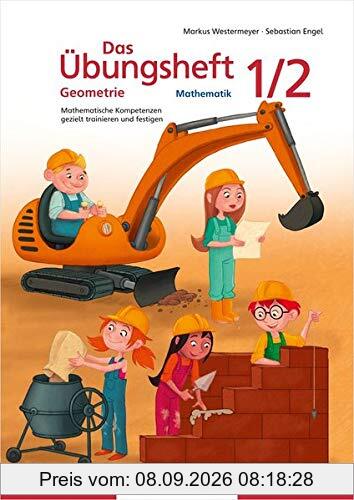 Das Übungsheft Geometrie 1/2: Mathematische Kompetenzen gezielt trainieren und festigen
