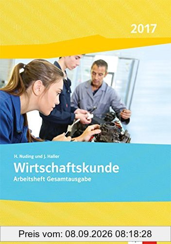 Wirtschaftskunde / Ausgabe 2017: Wirtschaftskunde / Gesamtarbeitsheft: Ausgabe 2017