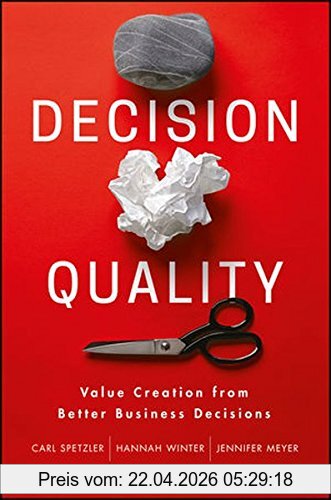 Carl Spetzler Decision Quality, Value Creation From Better Business Decisions