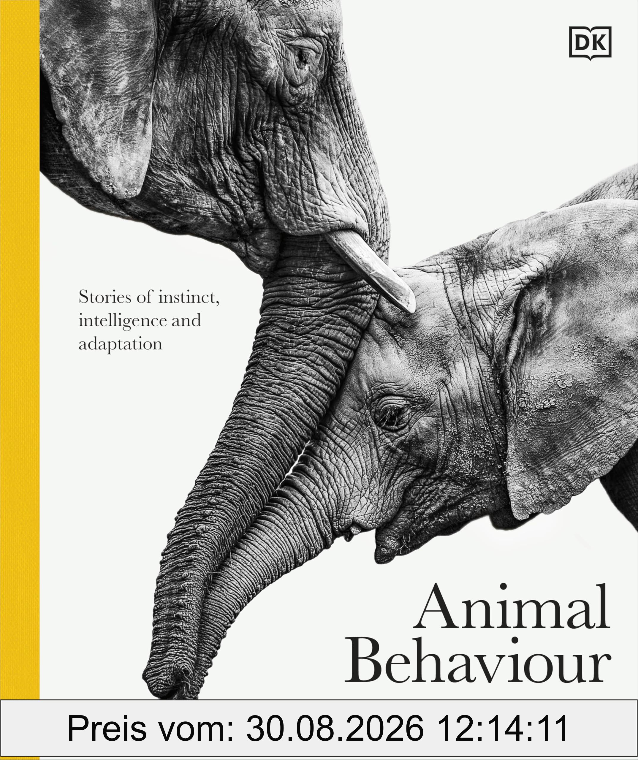 Animal Behaviour: Stories of Instinct, Intelligence and Adaptation (DK Definitive Visual Encyclopedias)